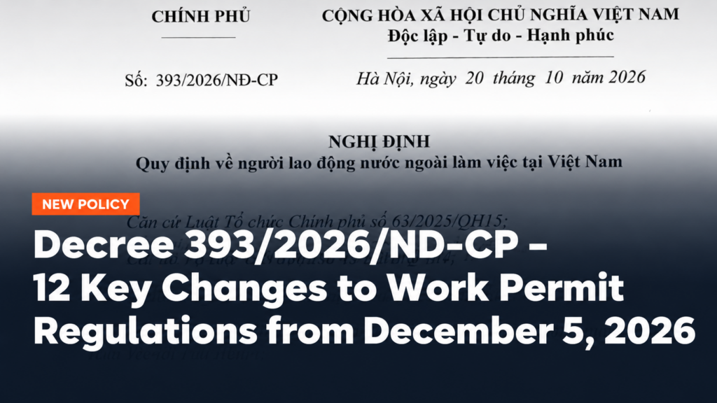 Vietnam Work Permit 2026 – 12 Major Changes Under Decree 393 Effective December 5